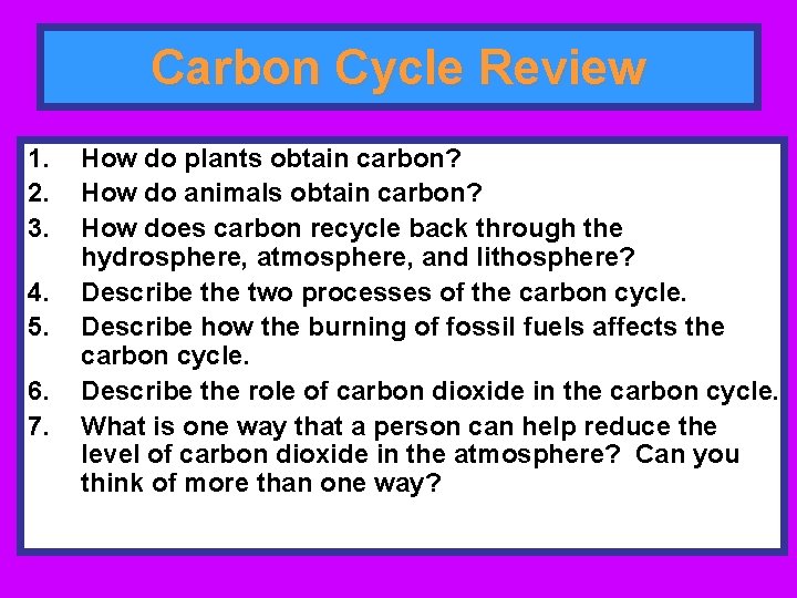 Carbon Cycle Review 1. 2. 3. 4. 5. 6. 7. How do plants obtain Carbon Cycle Review 1. 2. 3. 4. 5. 6. 7. How do plants obtain