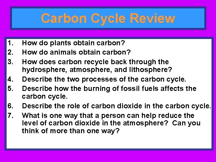 Carbon Cycle Review 1. 2. 3. 4. 5. 6. 7. How do plants obtain