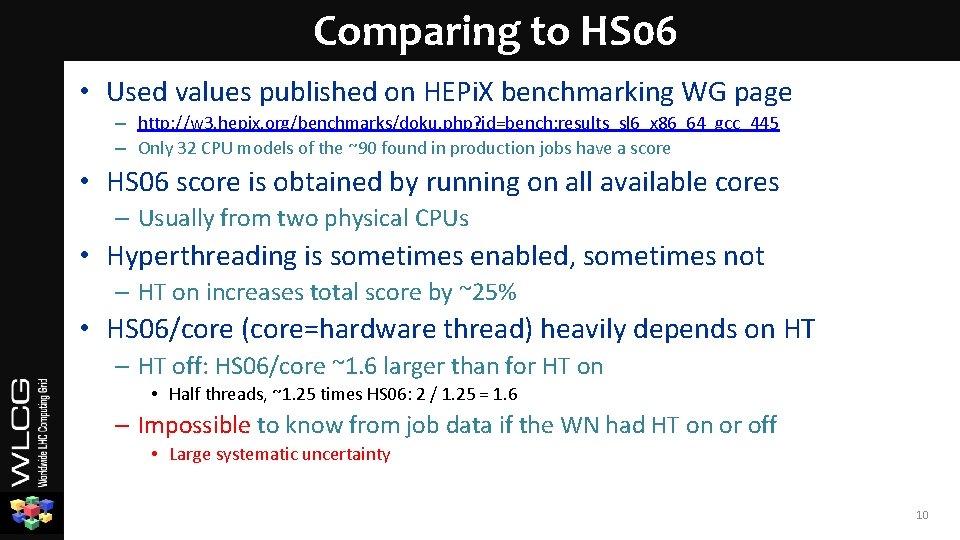 Comparing to HS 06 • Used values published on HEPi. X benchmarking WG page