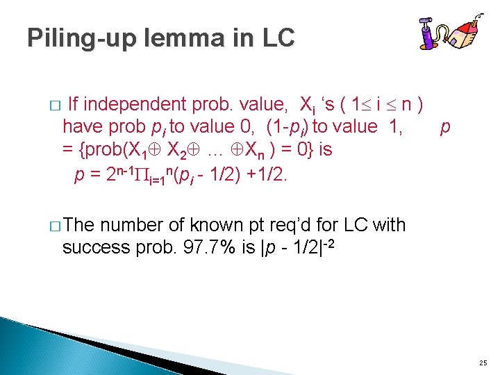 Piling-up lemma in LC � If independent prob. value, Xi ‘s ( 1 i