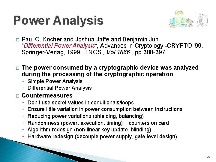 Power Analysis � Paul C. Kocher and Joshua Jaffe and Benjamin Jun “Differential Power