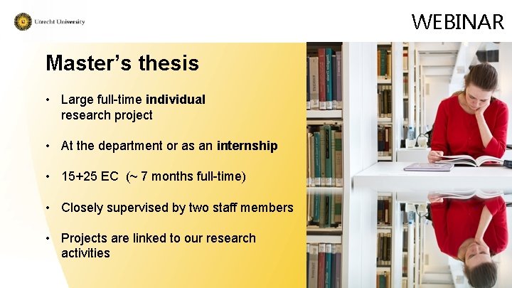 WEBINAR Master’s thesis • Large full-time individual research project • At the department or