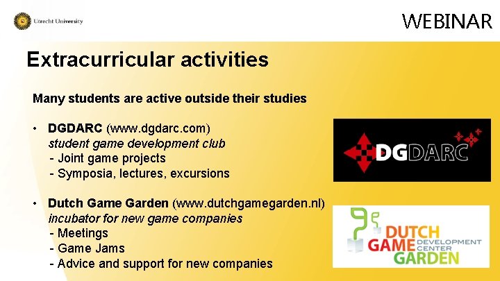 WEBINAR Extracurricular activities Many students are active outside their studies • DGDARC (www. dgdarc.