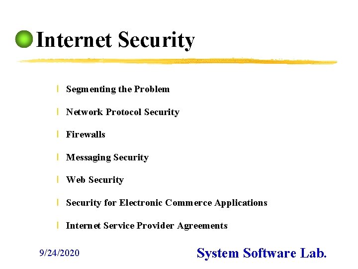 Internet Security x Segmenting the Problem x Network Protocol Security x Firewalls x Messaging