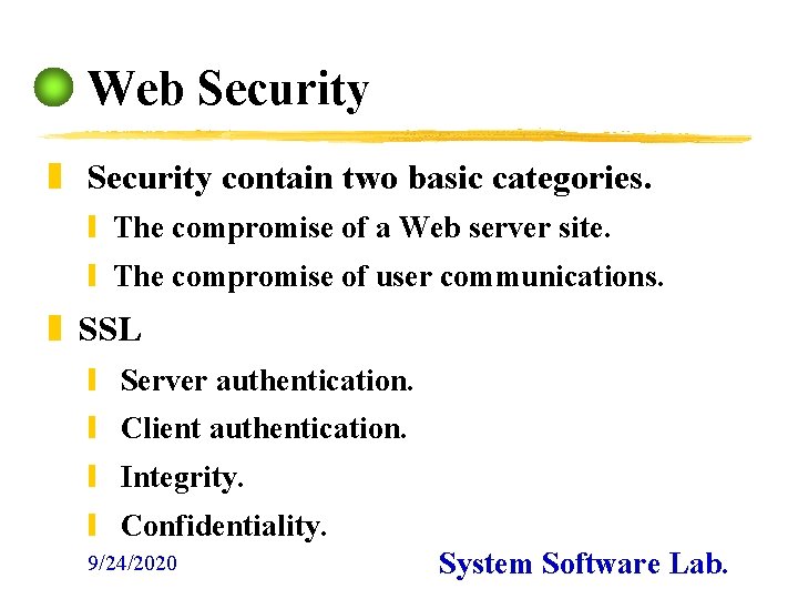 Web Security z Security contain two basic categories. y The compromise of a Web