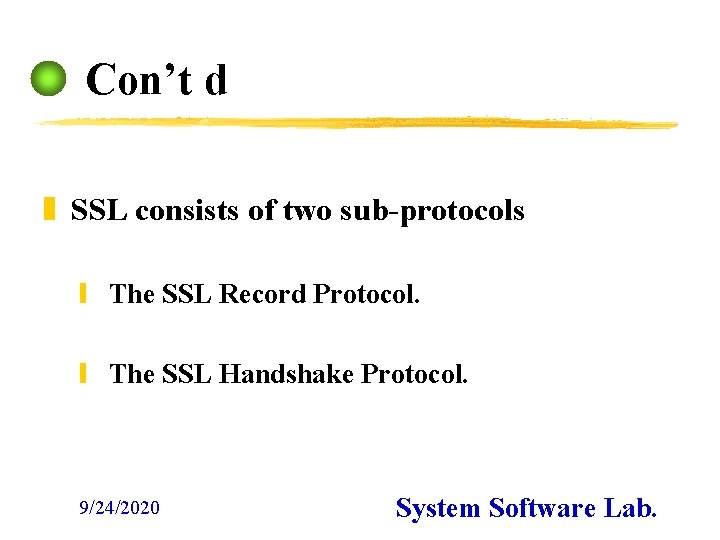 Con’t d z SSL consists of two sub-protocols y The SSL Record Protocol. y