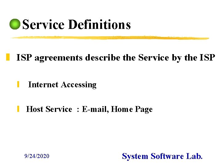 Service Definitions z ISP agreements describe the Service by the ISP y Internet Accessing