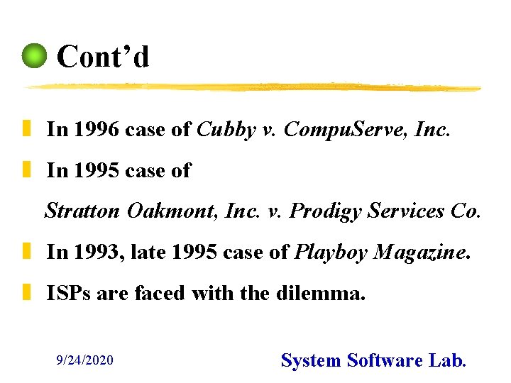 Cont’d z In 1996 case of Cubby v. Compu. Serve, Inc. z In 1995