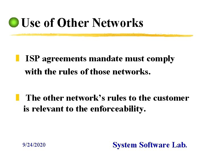 Use of Other Networks z ISP agreements mandate must comply with the rules of