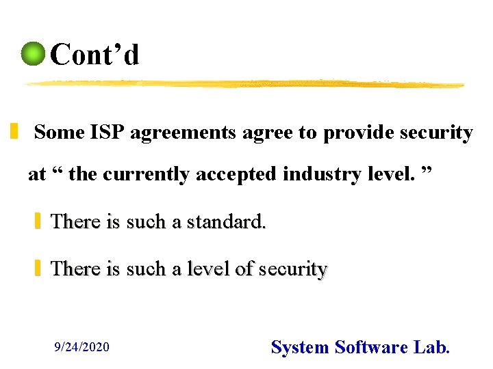 Cont’d z Some ISP agreements agree to provide security at “ the currently accepted