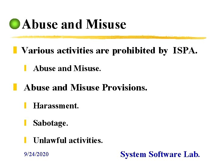 Abuse and Misuse z Various activities are prohibited by ISPA. y Abuse and Misuse.