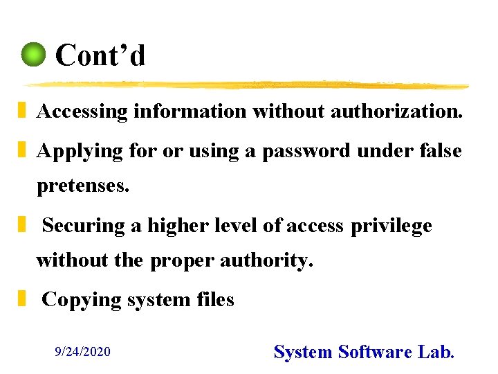 Cont’d z Accessing information without authorization. z Applying for or using a password under