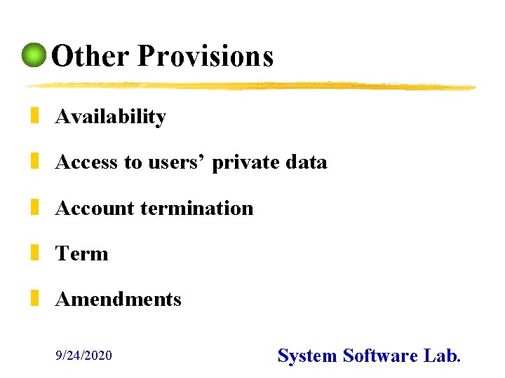 Other Provisions z Availability z Access to users’ private data z Account termination z