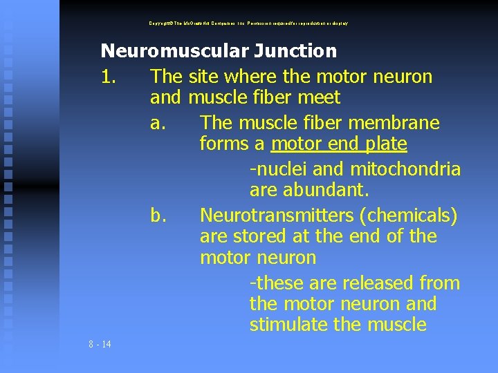 Copyright The Mc. Graw-Hill Companies, Inc. Permission required for reproduction or display. Neuromuscular Junction