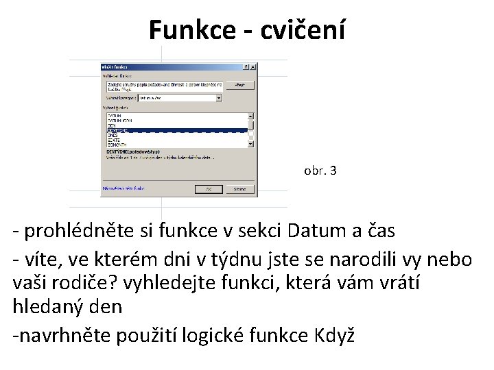 Funkce - cvičení obr. 3 - prohlédněte si funkce v sekci Datum a čas