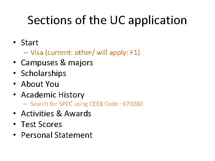 Sections of the UC application • Start – Visa (current: other/ will apply: F