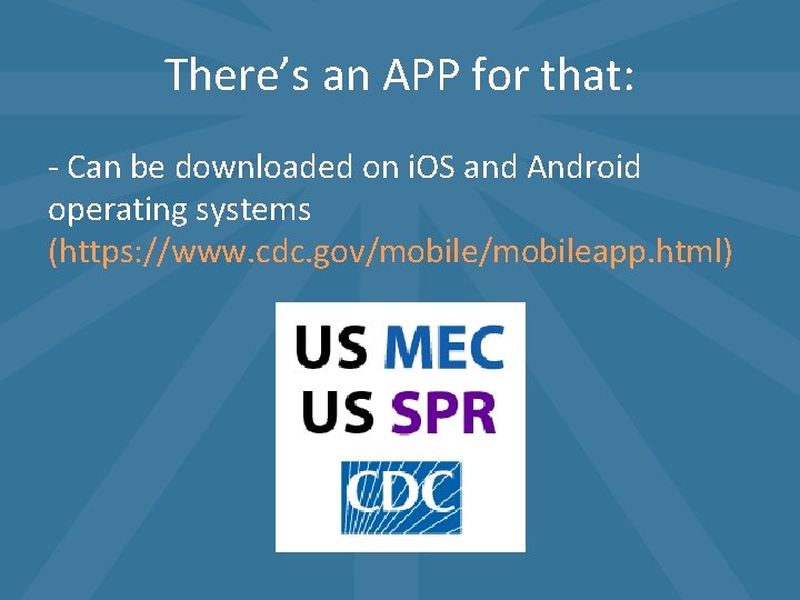 There’s an APP for that: - Can be downloaded on i. OS and Android There’s an APP for that: - Can be downloaded on i. OS and Android