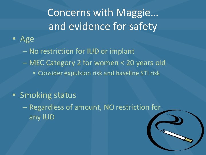 • Age Concerns with Maggie… and evidence for safety – No restriction for • Age Concerns with Maggie… and evidence for safety – No restriction for