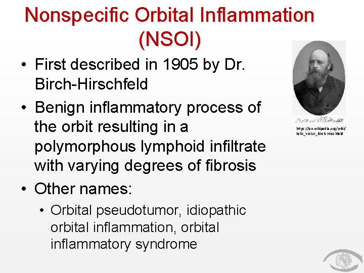 Nonspecific Orbital Inflammation (NSOI) • First described in 1905 by Dr. Birch-Hirschfeld • Benign