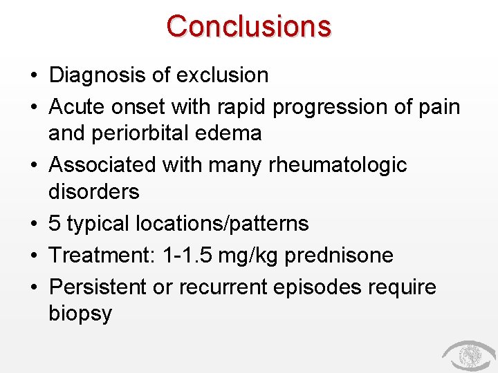 Conclusions • Diagnosis of exclusion • Acute onset with rapid progression of pain and