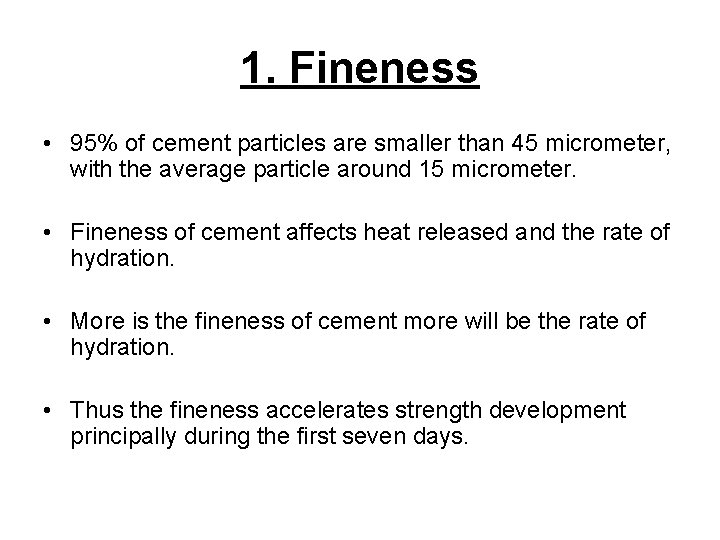 1. Fineness • 95% of cement particles are smaller than 45 micrometer, with the