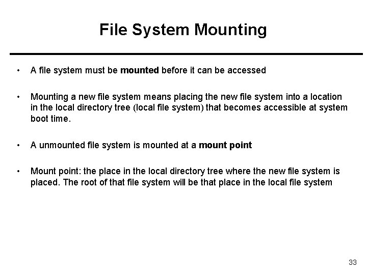 File System Mounting • A file system must be mounted before it can be