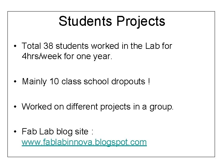 Students Projects • Total 38 students worked in the Lab for 4 hrs/week for