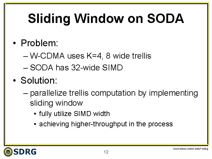 Sliding Window on SODA • Problem: – W-CDMA uses K=4, 8 wide trellis –