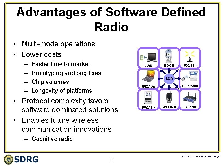 Advantages of Software Defined Radio • Multi-mode operations • Lower costs – – Faster