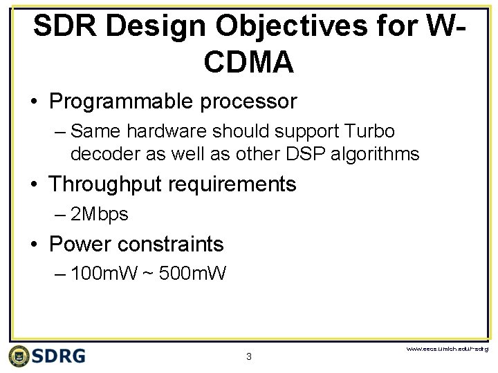 SDR Design Objectives for WCDMA • Programmable processor – Same hardware should support Turbo