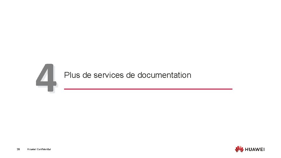 4 29 Huawei Confidential Plus de services de documentation 