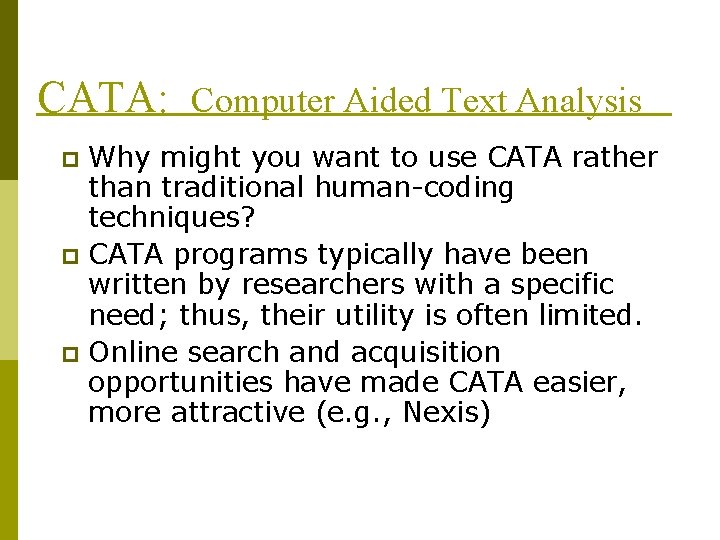 CATA: Computer Aided Text Analysis Why might you want to use CATA rather than