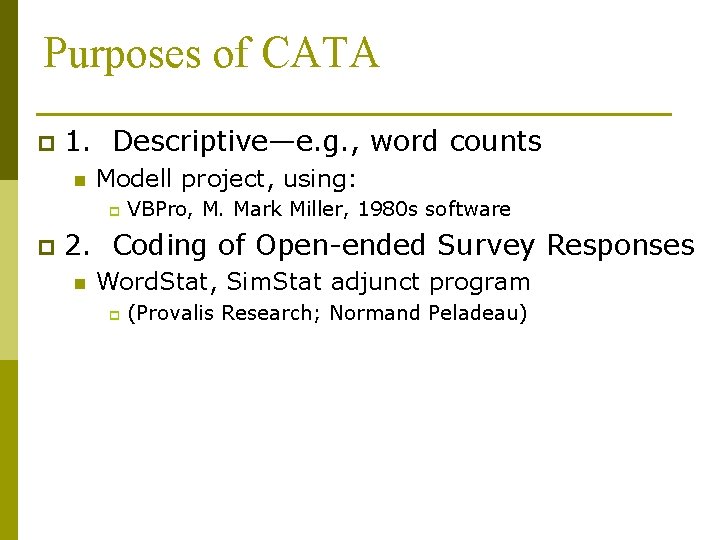 Purposes of CATA p 1. Descriptive—e. g. , word counts n Modell project, using: