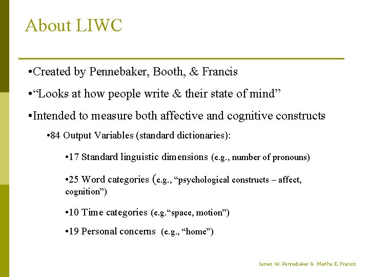About LIWC • Created by Pennebaker, Booth, & Francis • “Looks at how people