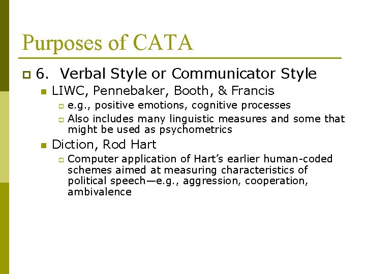 Purposes of CATA p 6. Verbal Style or Communicator Style n LIWC, Pennebaker, Booth,