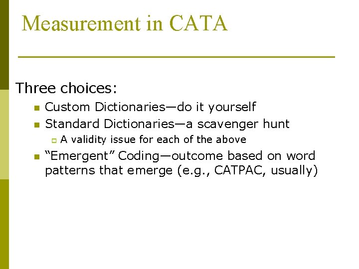 Measurement in CATA Three choices: n n Custom Dictionaries—do it yourself Standard Dictionaries—a scavenger