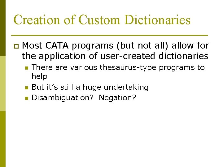Creation of Custom Dictionaries p Most CATA programs (but not all) allow for the