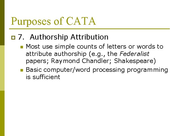 Purposes of CATA p 7. Authorship Attribution n n Most use simple counts of
