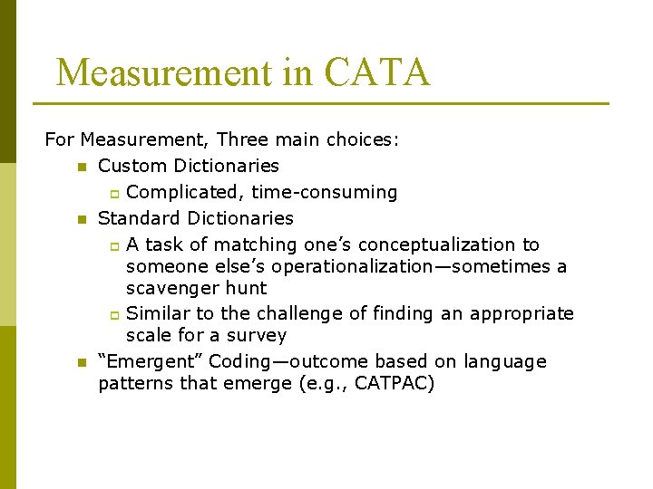 Measurement in CATA For Measurement, Three main choices: n Custom Dictionaries p Complicated, time-consuming