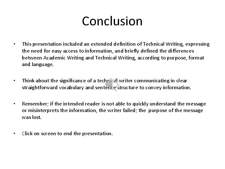 Conclusion • This presentation included an extended definition of Technical Writing, expressing the need
