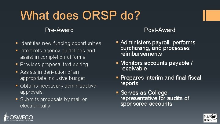 What does ORSP do? Pre-Award § Identifies new funding opportunities § Interprets agency guidelines