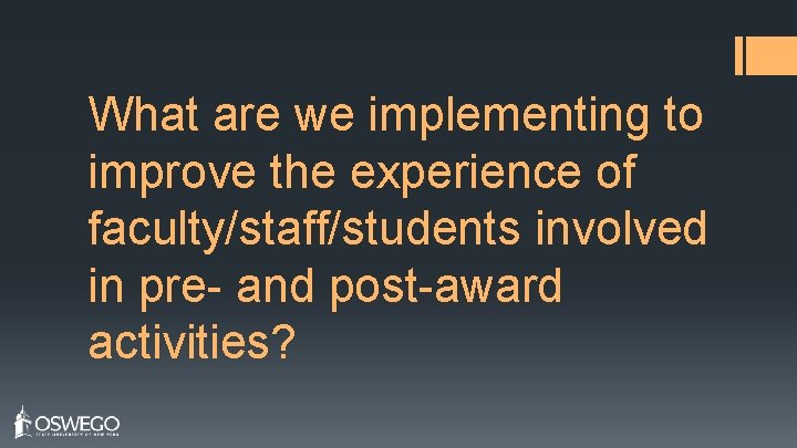 What are we implementing to improve the experience of faculty/staff/students involved in pre- and