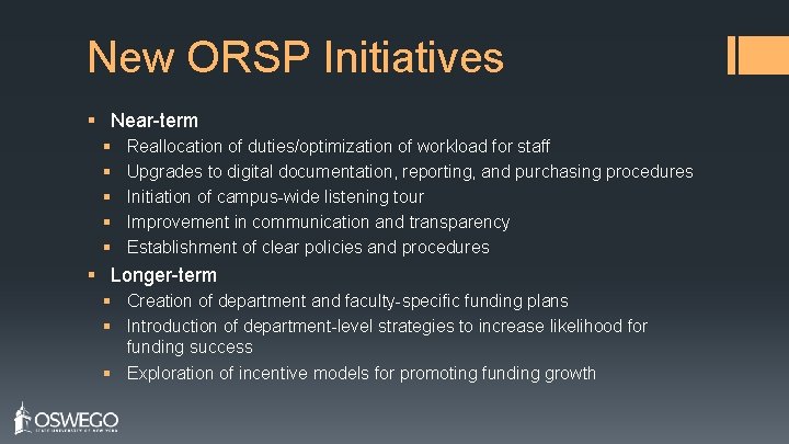 New ORSP Initiatives § Near-term § § § Reallocation of duties/optimization of workload for