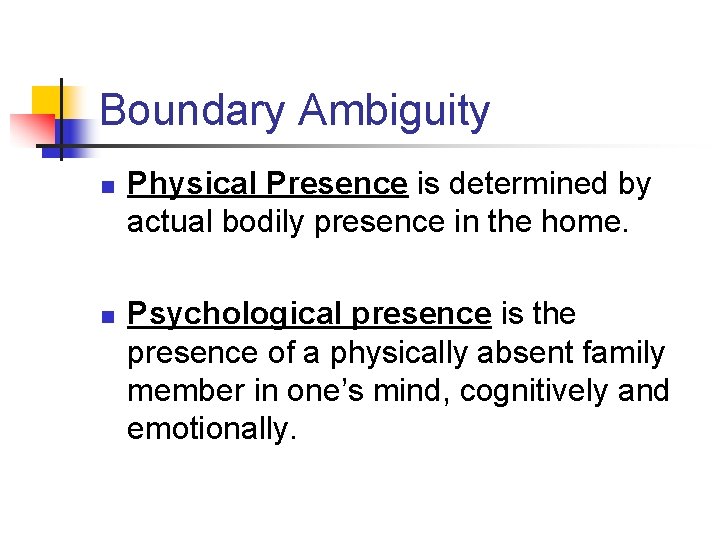 Boundary Ambiguity n n Physical Presence is determined by actual bodily presence in the