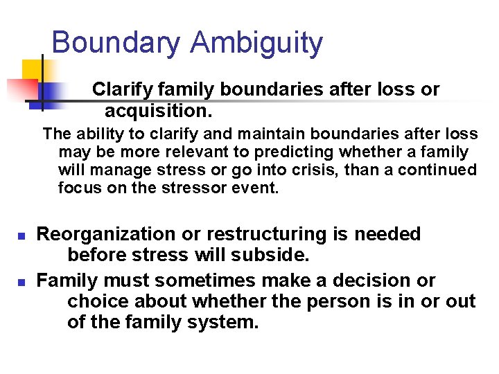 Boundary Ambiguity Clarify family boundaries after loss or acquisition. The ability to clarify and