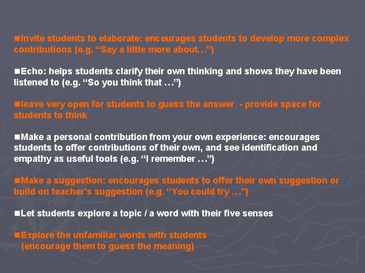 n. Invite students to elaborate: encourages students to develop more complex contributions (e. g.