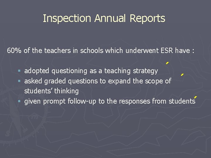 Inspection Annual Reports 60% of the teachers in schools which underwent ESR have :