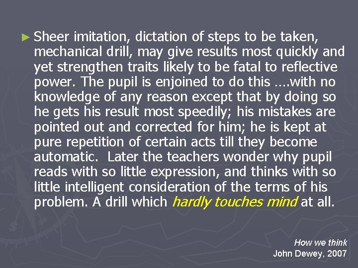 ► Sheer imitation, dictation of steps to be taken, mechanical drill, may give results