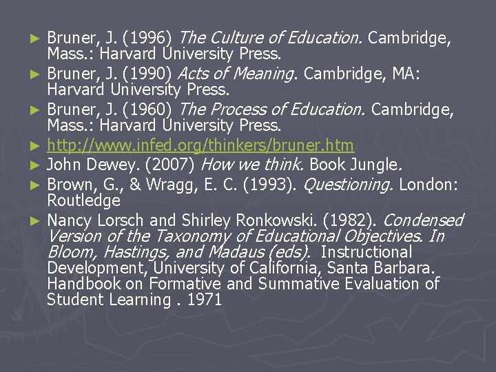 ► ► ► ► Bruner, J. (1996) The Culture of Education. Cambridge, Mass. :