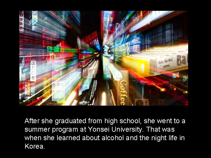 After she graduated from high school, she went to a summer program at Yonsei